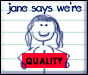 Jane says we're quality!
